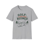 Golf T-Shirt — "GOLF: A GOOD WALK RUINED" Funny Golfing Tee for Golfers & Outdoor Fans