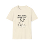 Putting Up With It Dog T-Shirt — Funny Pet Owner Tee