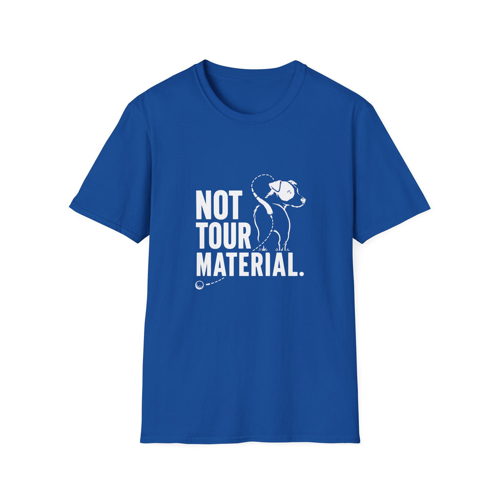 Not Your Tour Material T‑Shirt — Funny Dog Graphic Tee for Pet Lovers
