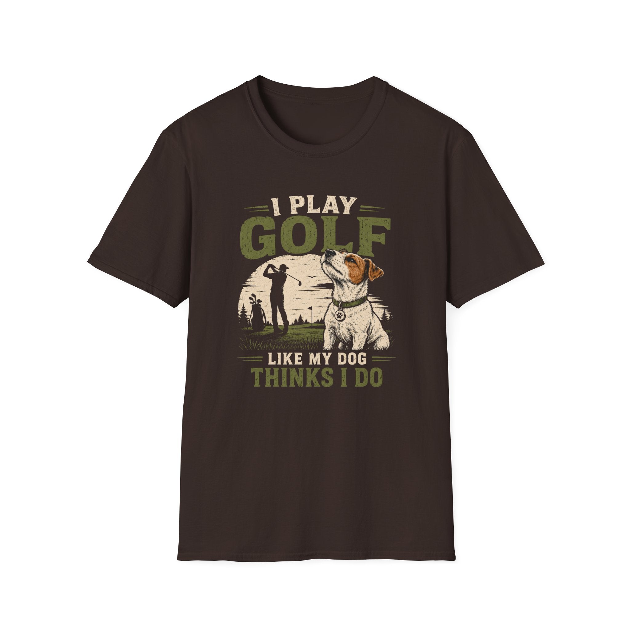 Golf T-Shirt — "I Play Golf Like My Dog Thinks I Do" Casual Funny Shirt for Dog Lovers