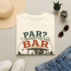 Golf Bar T-Shirt — “Par? I Thought You Said Bar” Funny Golfing Tee