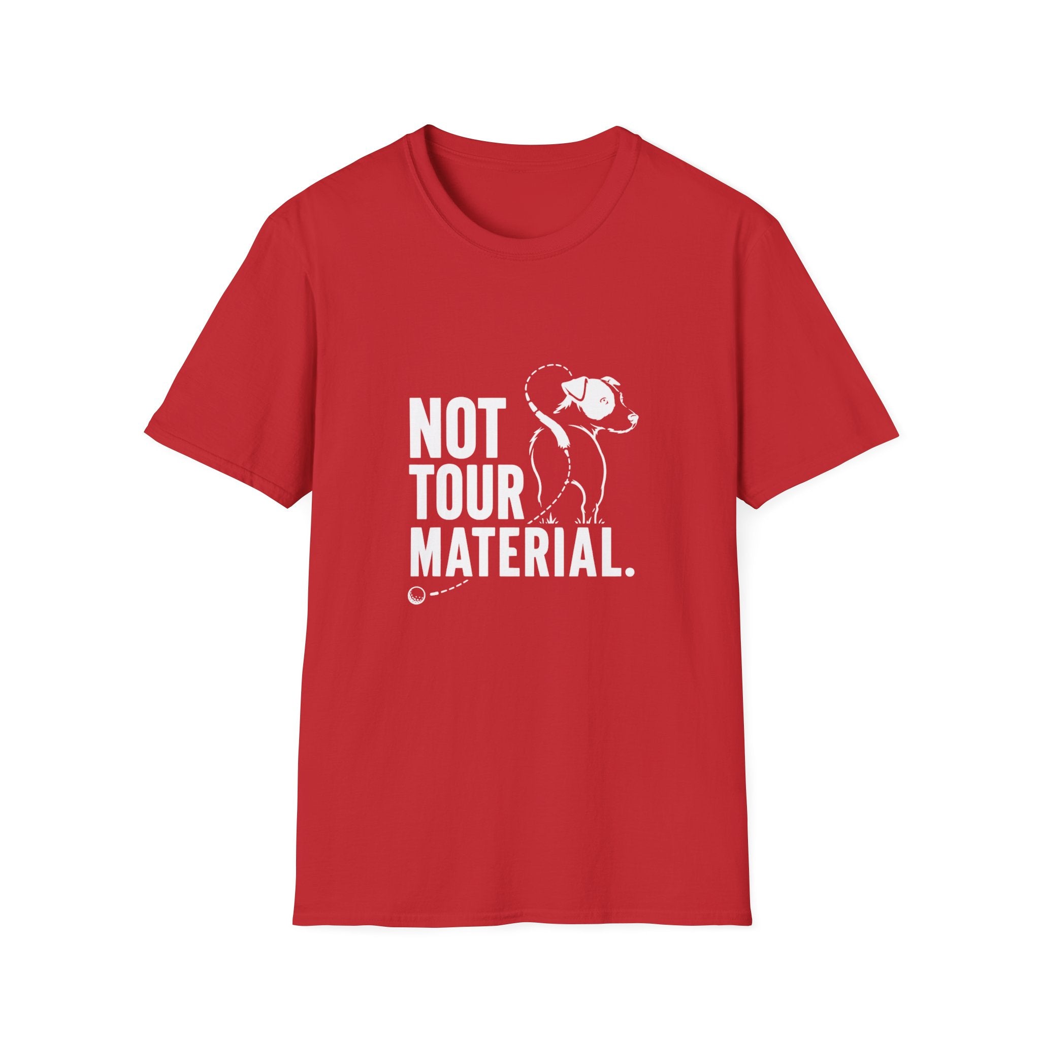 Not Your Tour Material T‑Shirt — Funny Dog Graphic Tee for Pet Lovers