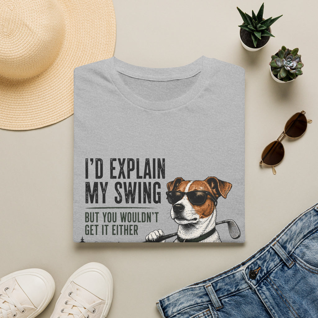 Golf Dog T-Shirt — "I'd Explain My Swing But You Wouldn't Get It Either" Funny Golfer Tee
