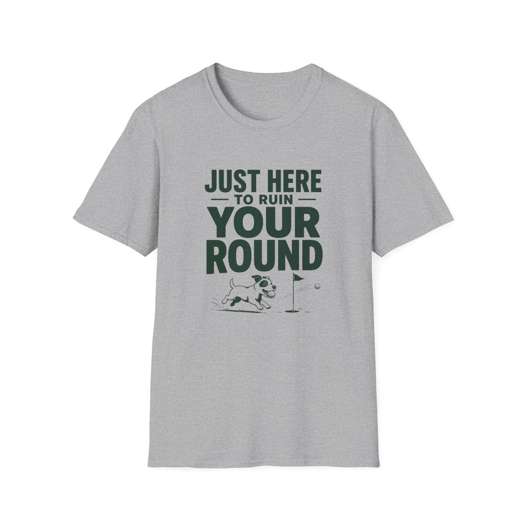 Just Here to Ruin Your Round T-Shirt — Funny Golf/Sports Humor Tee