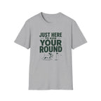 Just Here to Ruin Your Round T-Shirt — Funny Golf/Sports Humor Tee