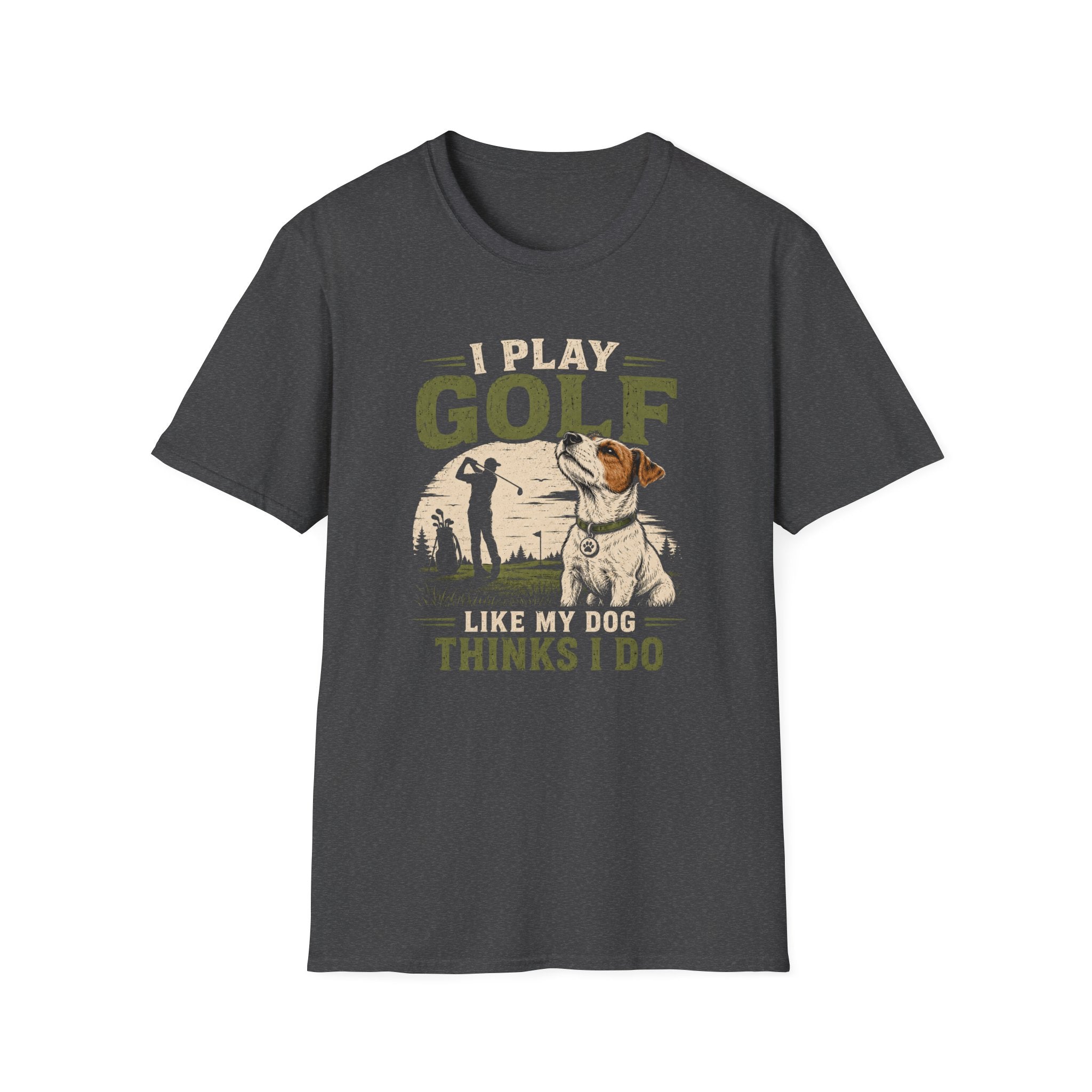 Golf T-Shirt — "I Play Golf Like My Dog Thinks I Do" Casual Funny Shirt for Dog Lovers