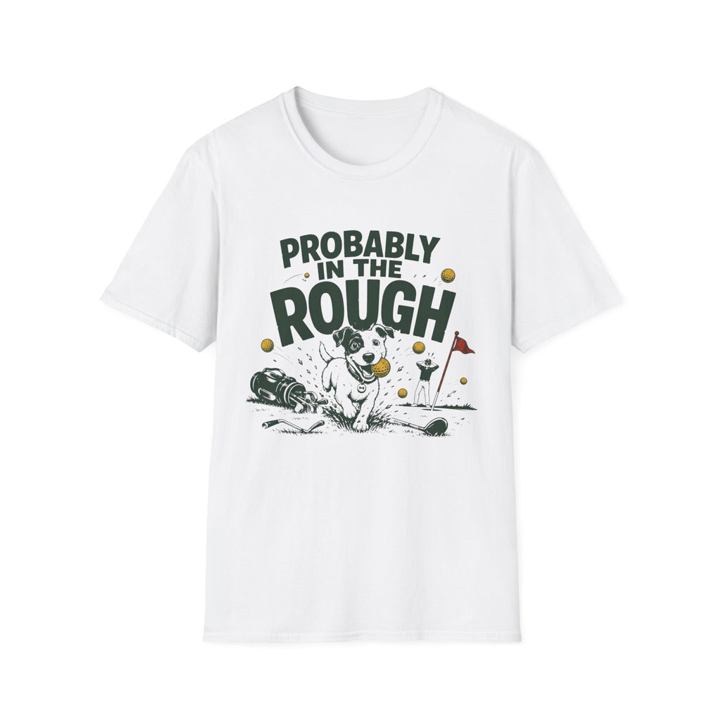 Probably in the Rough Golf T-Shirt — Funny Dog Golfing Shirt for Golf Lovers
