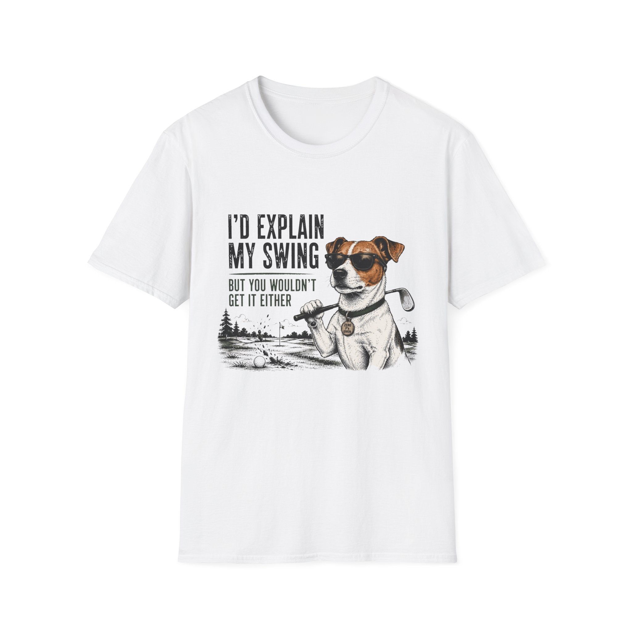 Golf Dog T-Shirt — "I'd Explain My Swing But You Wouldn't Get It Either" Funny Golfer Tee