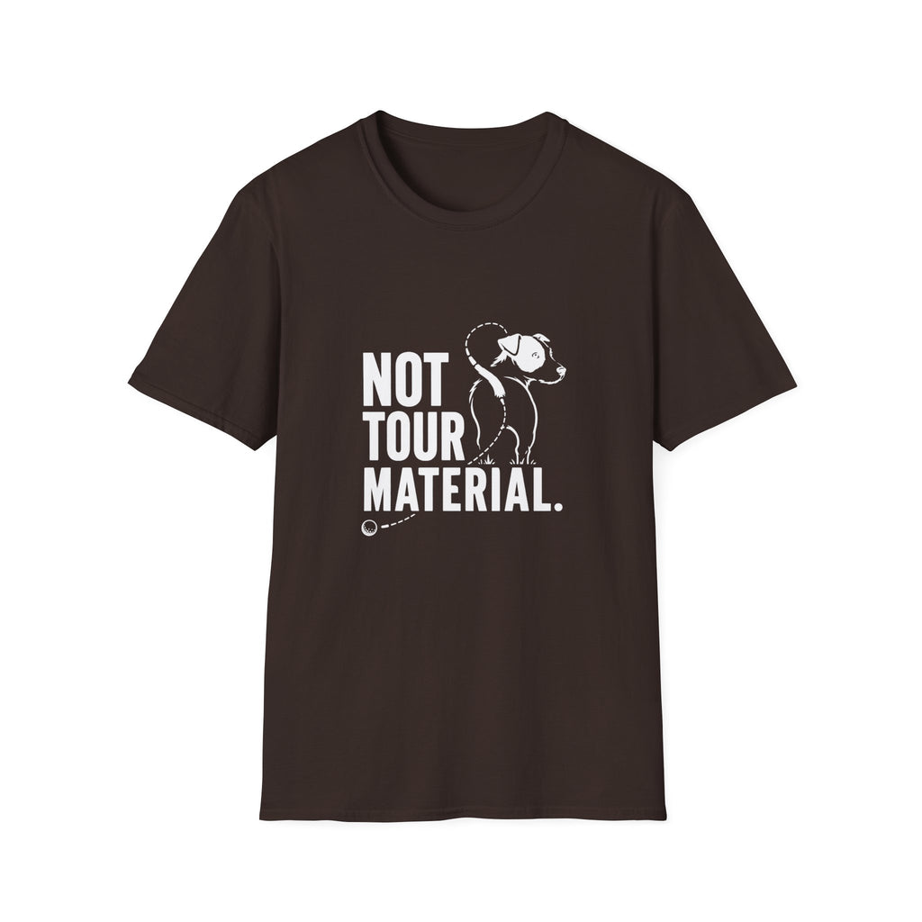 Not Your Tour Material T‑Shirt — Funny Dog Graphic Tee for Pet Lovers