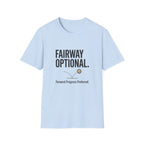 Fairway Optional Golf T-Shirt — "Fairway Optional" Funny Golfing Tee