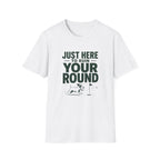 Just Here to Ruin Your Round T-Shirt — Funny Golf/Sports Humor Tee