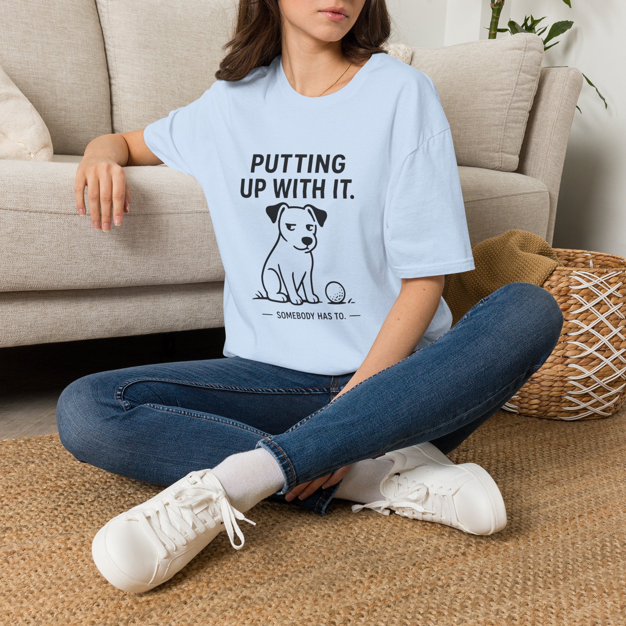 Putting Up With It Dog T-Shirt — Funny Pet Owner Tee
