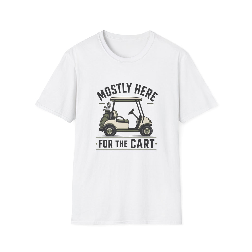 Golf Cart T-Shirt — "Mostly Here for the Cart" Casual Golfing Tee