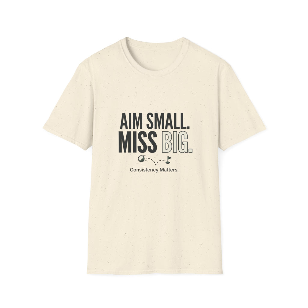 Aim Small. Miss Big. T-Shirt — Motivational Graphic Tee