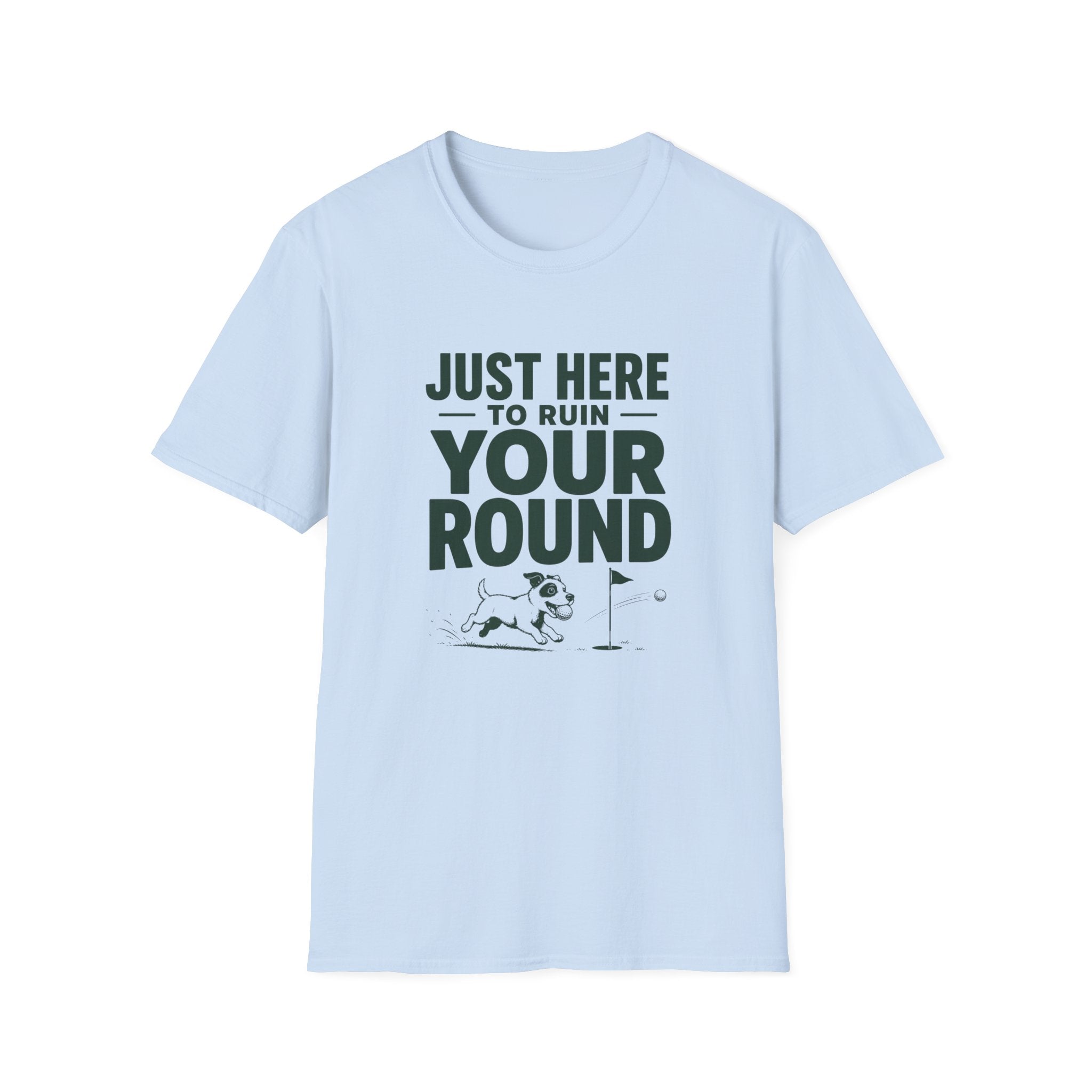 Just Here to Ruin Your Round T-Shirt — Funny Golf/Sports Humor Tee