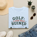 Golf T-Shirt — "GOLF: A GOOD WALK RUINED" Funny Golfing Tee for Golfers & Outdoor Fans