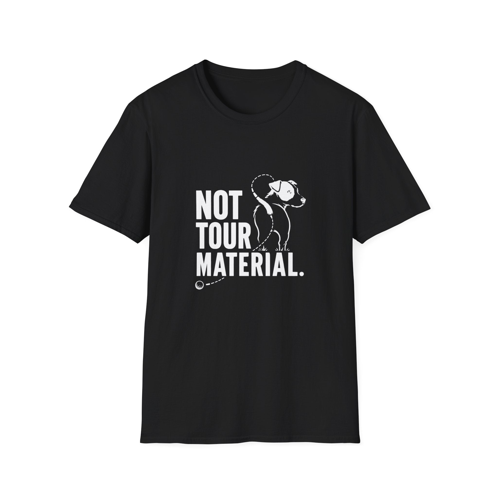 Not Your Tour Material T‑Shirt — Funny Dog Graphic Tee for Pet Lovers