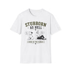 Stubborn As Hell T-Shirt — Funny Dog Comic Tee