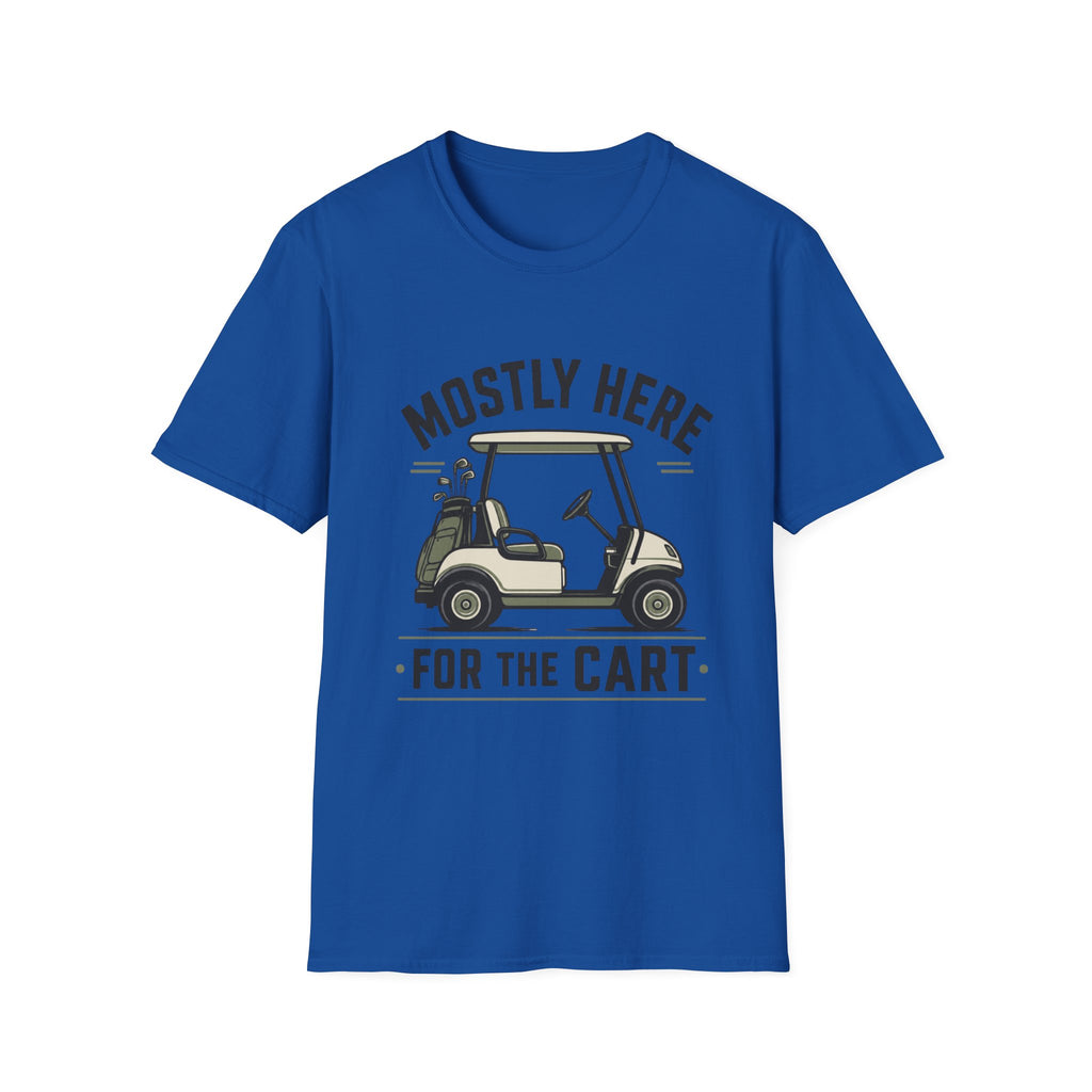 Golf Cart T-Shirt — "Mostly Here for the Cart" Casual Golf Graphic Tee