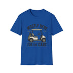Golf Cart T-Shirt — "Mostly Here for the Cart" Casual Golf Graphic Tee