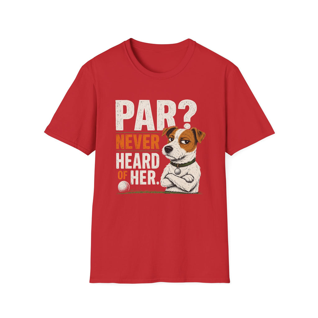 T-Shirt — "Par? Never Heard of Her" Jack Russell Dog Graphic Tee