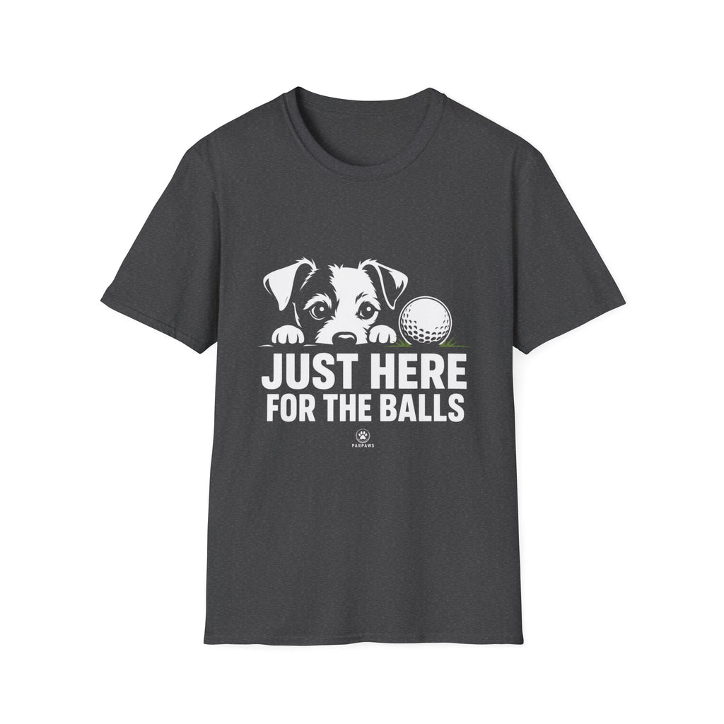 Just Here for the Balls T-Shirt - Dark Colors