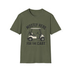 Golf Cart T-Shirt — "Mostly Here for the Cart" Casual Golf Graphic Tee