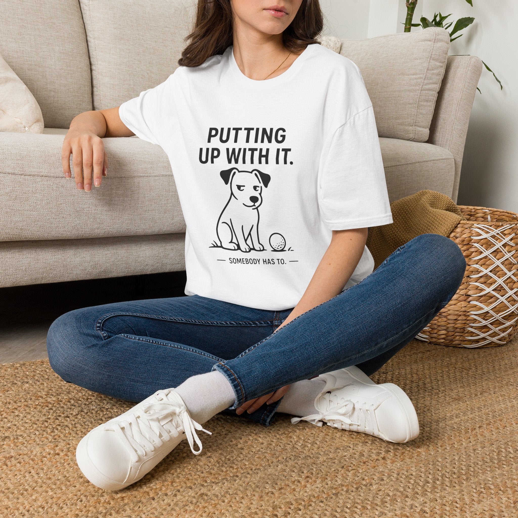 Putting Up With It Dog T-Shirt — Funny Pet Owner Tee