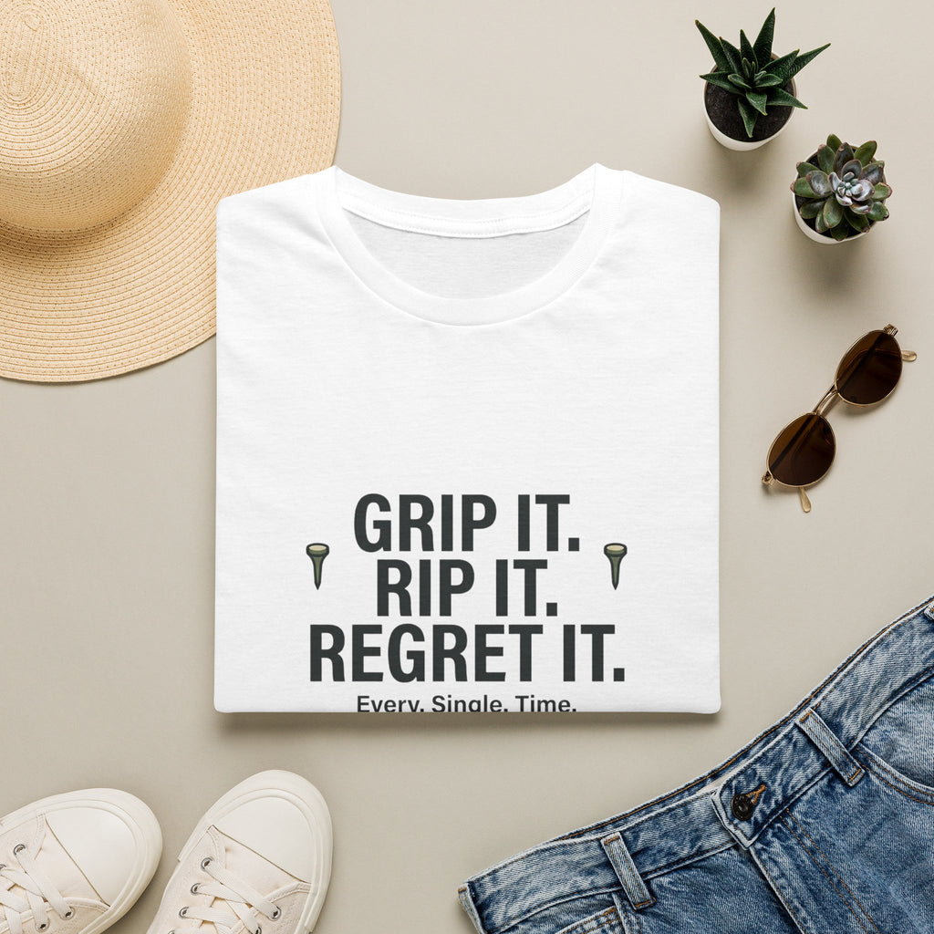 Grip It. Rip It. Regret It. Golf T-Shirt — Funny Golfing Quote Tee