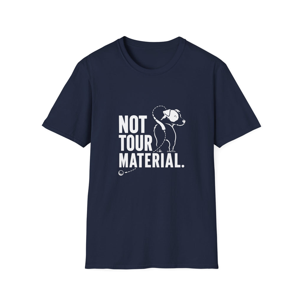 Not Your Tour Material T‑Shirt — Funny Dog Graphic Tee for Pet Lovers