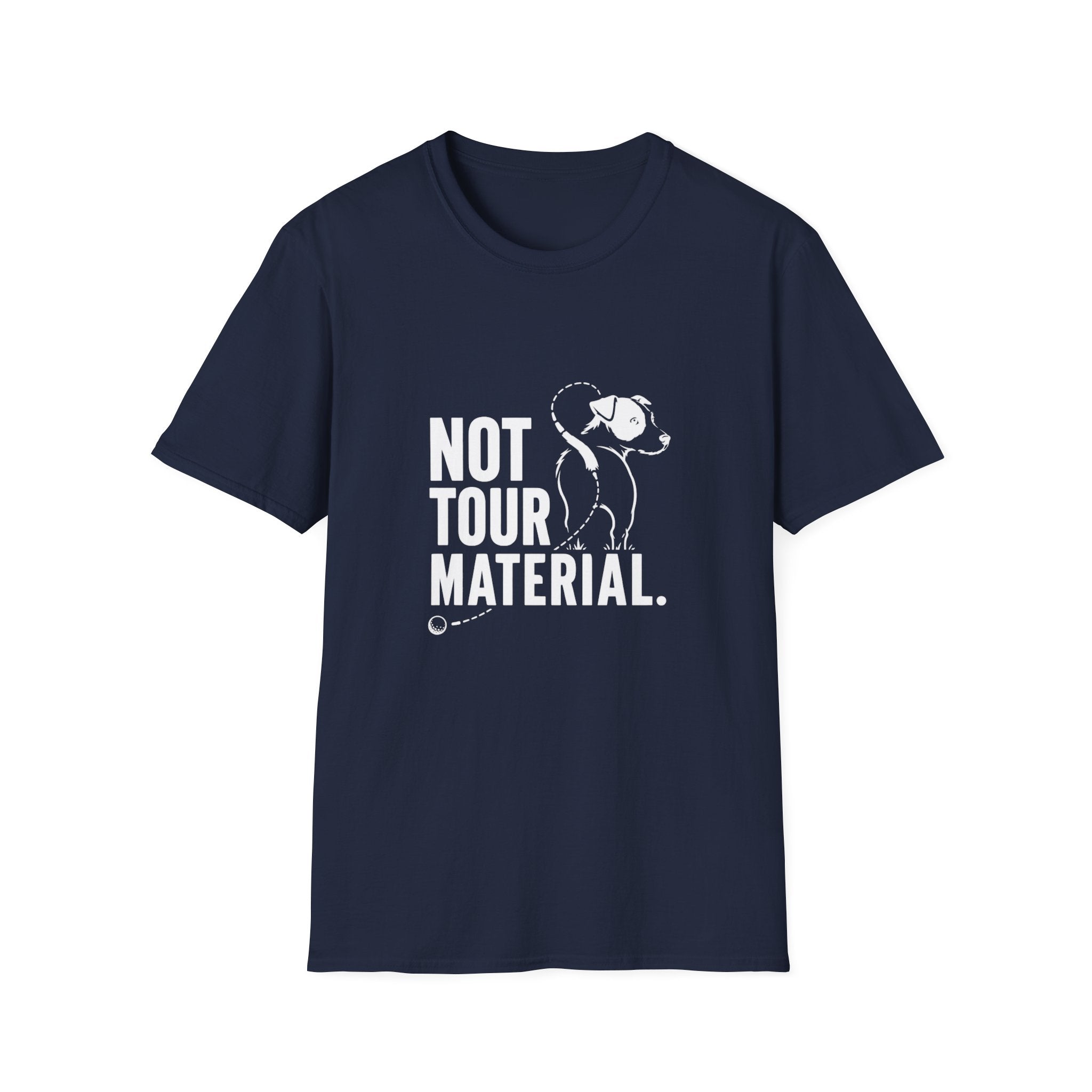 Not Your Tour Material T‑Shirt — Funny Dog Graphic Tee for Pet Lovers