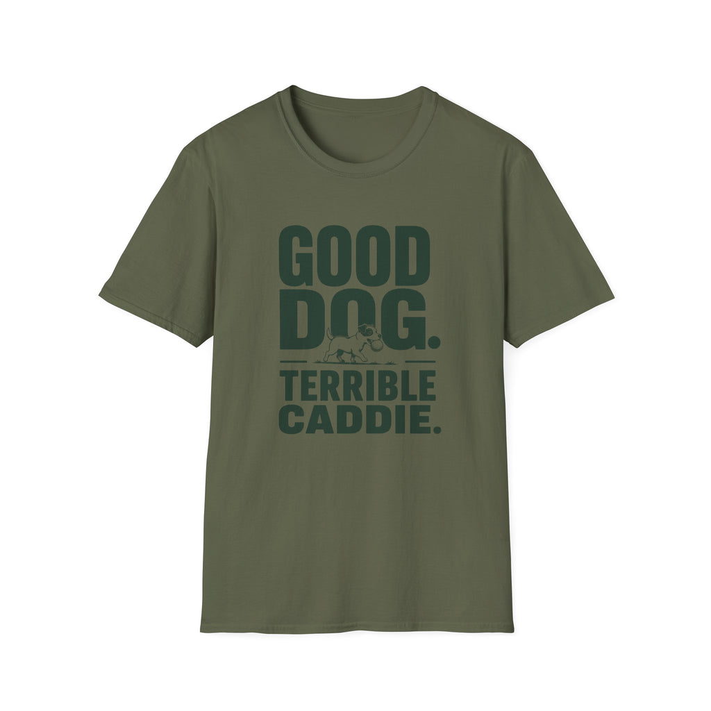 Good Dog. Terrible Caddie. T-Shirt