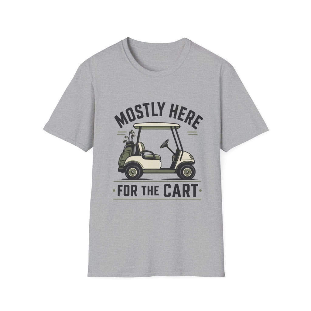Golf Cart T-Shirt — "Mostly Here for the Cart" Casual Golf Graphic Tee
