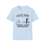 Chase Now Think Later T-Shirt — Golf Dog Graphic Tee