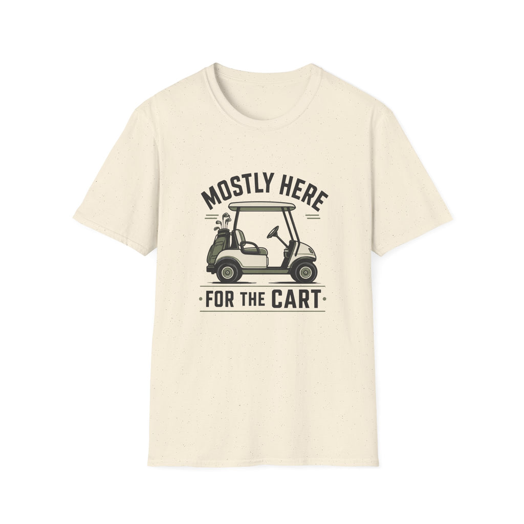 Golf Cart T-Shirt — "Mostly Here for the Cart" Casual Golfing Tee