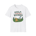 Golf Green: A Good Walk Ruined T-Shirt — Funny Golfer Tee with Dog Design