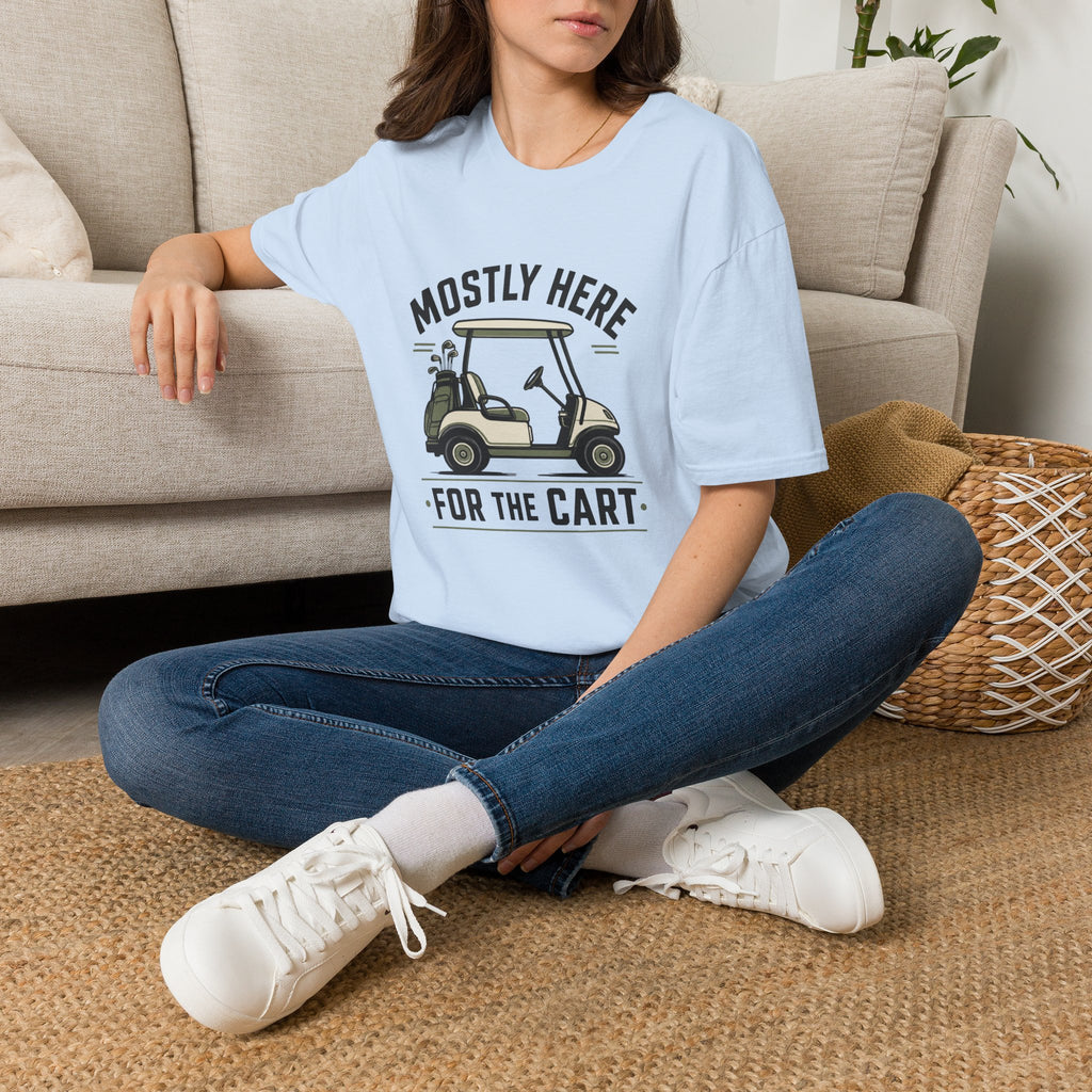 Golf Cart T-Shirt — "Mostly Here for the Cart" Casual Golfing Tee