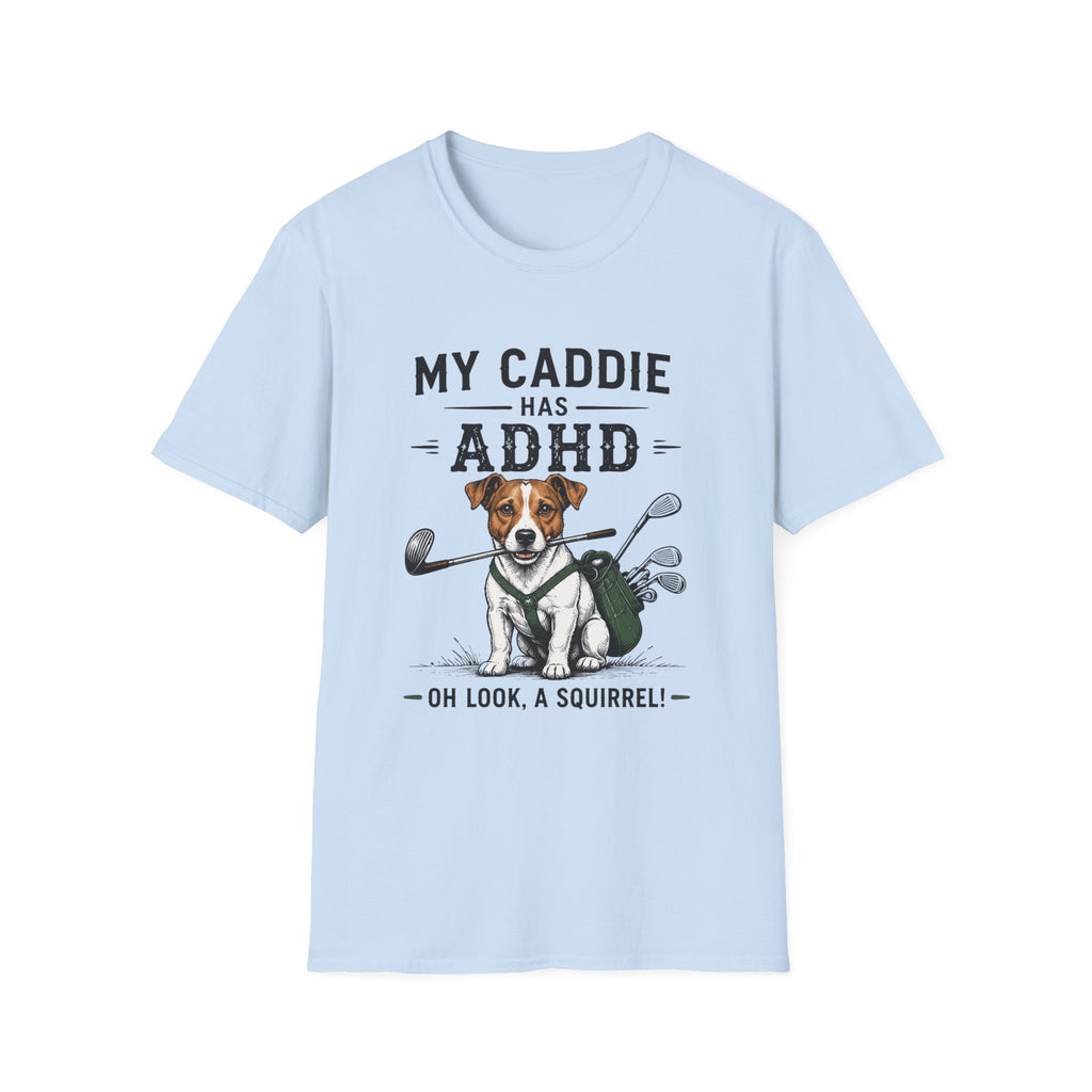 My Caddie Has ADHD T-Shirt — Funny Golf Dog Tee ("Oh Look, A Squirrel")