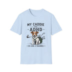 My Caddie Has ADHD T-Shirt — Funny Golf Dog Tee ("Oh Look, A Squirrel")