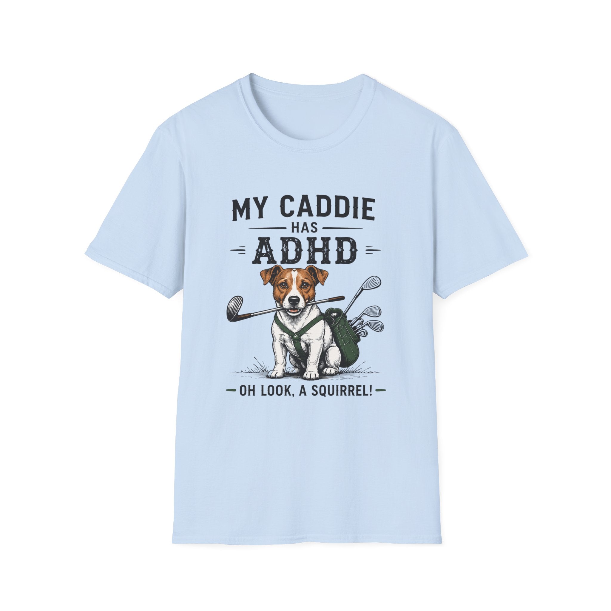 My Caddie Has ADHD T-Shirt — Funny Golf Dog Tee ("Oh Look, A Squirrel")