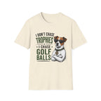 Golf Dog T‑Shirt — "I Don't Chase Trophies I Chase Golf Balls"