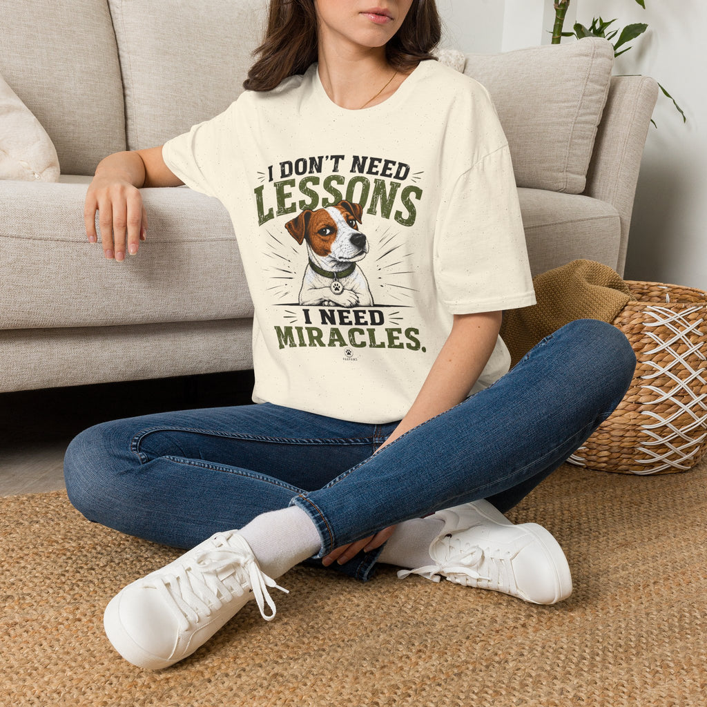 I Don’t Need Lessons I Need Miracles Jack Russell T-Shirt