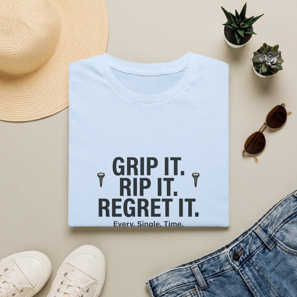 Grip It. Rip It. Regret It. Golf T-Shirt — Funny Golfing Quote Tee