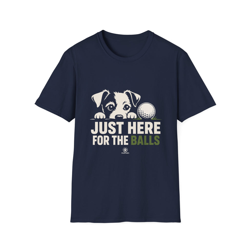 Just Here For The Balls Dog T-Shirt — Funny Puppy Lover Tee