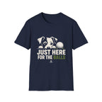 Just Here For The Balls Dog T-Shirt — Funny Puppy Lover Tee