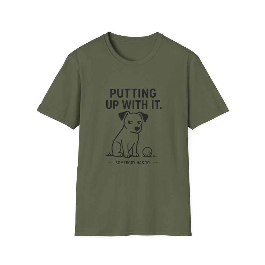 Putting Up With It Dog T-Shirt — Funny Pet Owner Tee