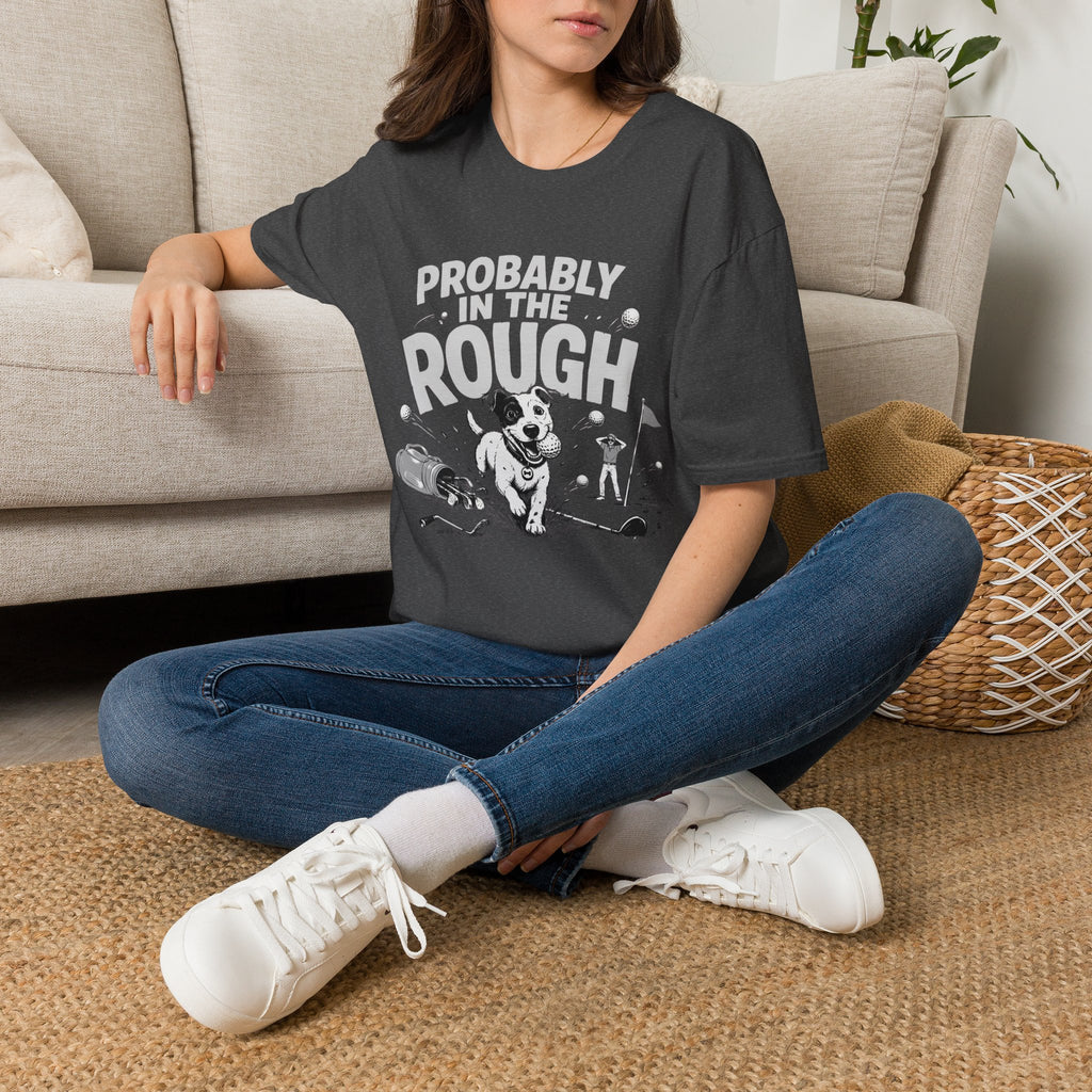 Probably in the Rough T-Shirt — Funny Golf Dog Graphic Tee