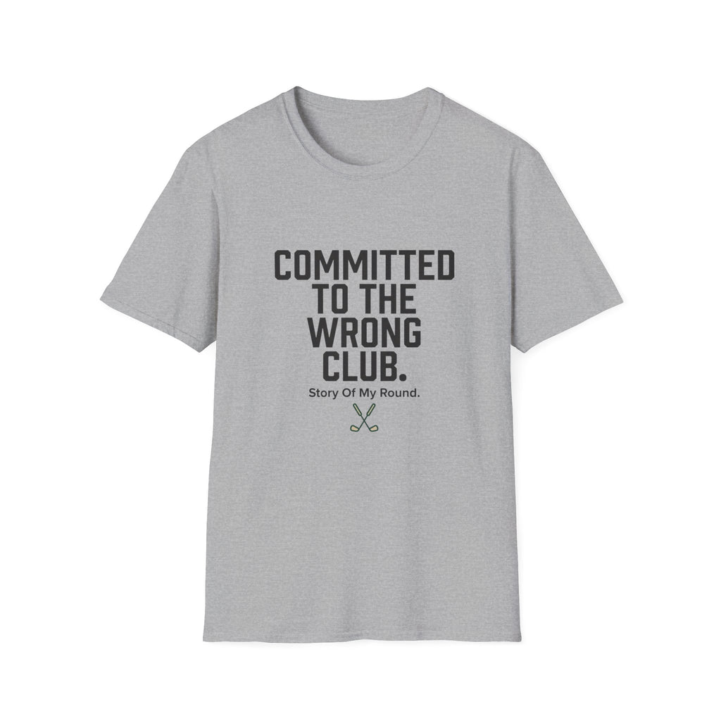Committed to the Wrong Club T-Shirt — Funny Relatable Graphic Tee