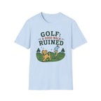Golf Green: A Good Walk Ruined T-Shirt — Funny Golfer Tee with Dog Design